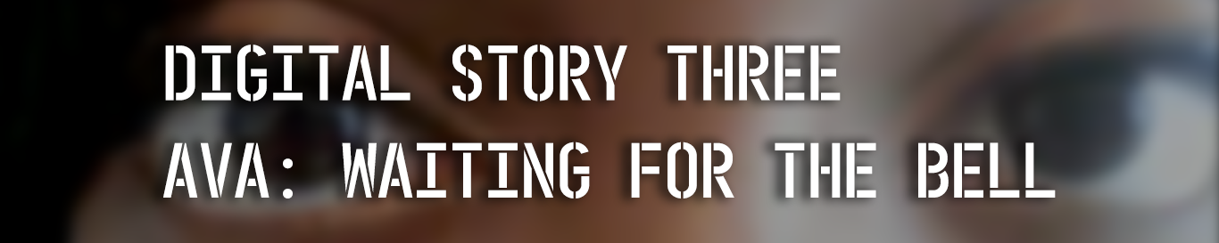 graphic section header: digital story three, Ava: waiting for the bell